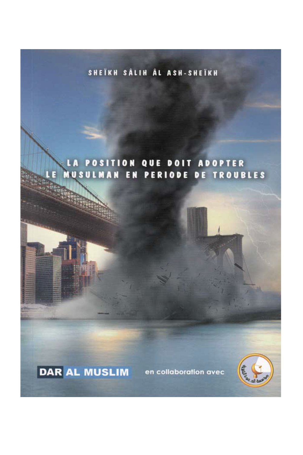 A posição que o muçulmano deve adotar em tempos de problemas, segundo Salih Al Ash-Sheikh - Edições Dar Al Muslim-Minhaj & Sectes-Safwa Boutique