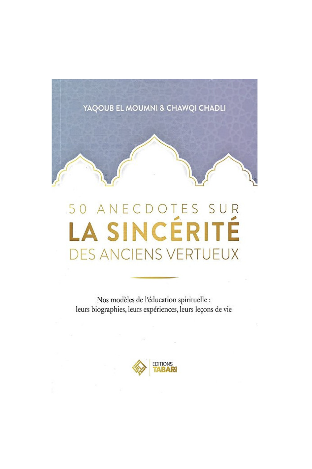 50 Anedotas sobre a Sinceridade dos Antigos Virtuosos - Editora TABARI-Histoire & Biographie-Safwa Boutique