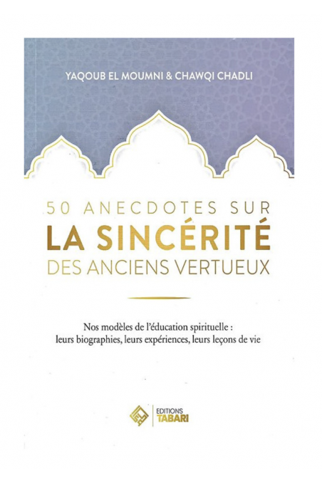 50 Anedotas sobre a Sinceridade dos Antigos Virtuosos - Editora TABARI-Histoire & Biographie-Safwa Boutique