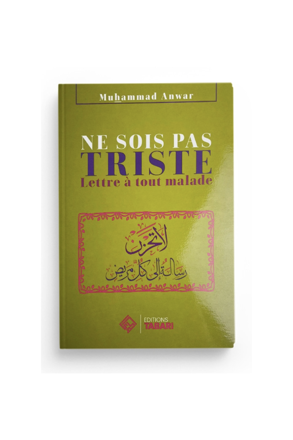 NON ESSERE TRISTE "Lettera a Ogni Malato" - Edizioni TABARI-Rappels & Invocations-Safwa Boutique