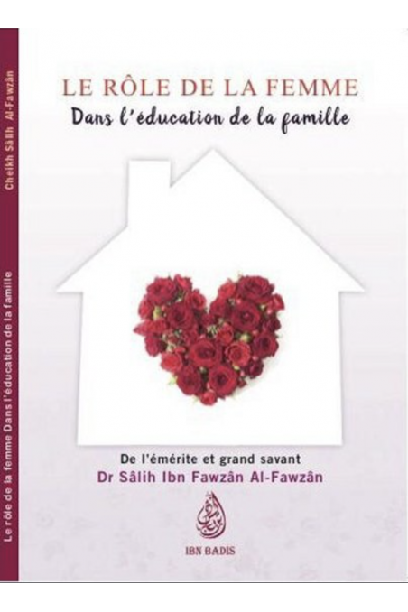 O Papel da Mulher na Educação da Família, De Sâlih Ibn Fawzân Al-Fawzân - Edição IBN BADIS-Femme musulmane-Safwa Boutique