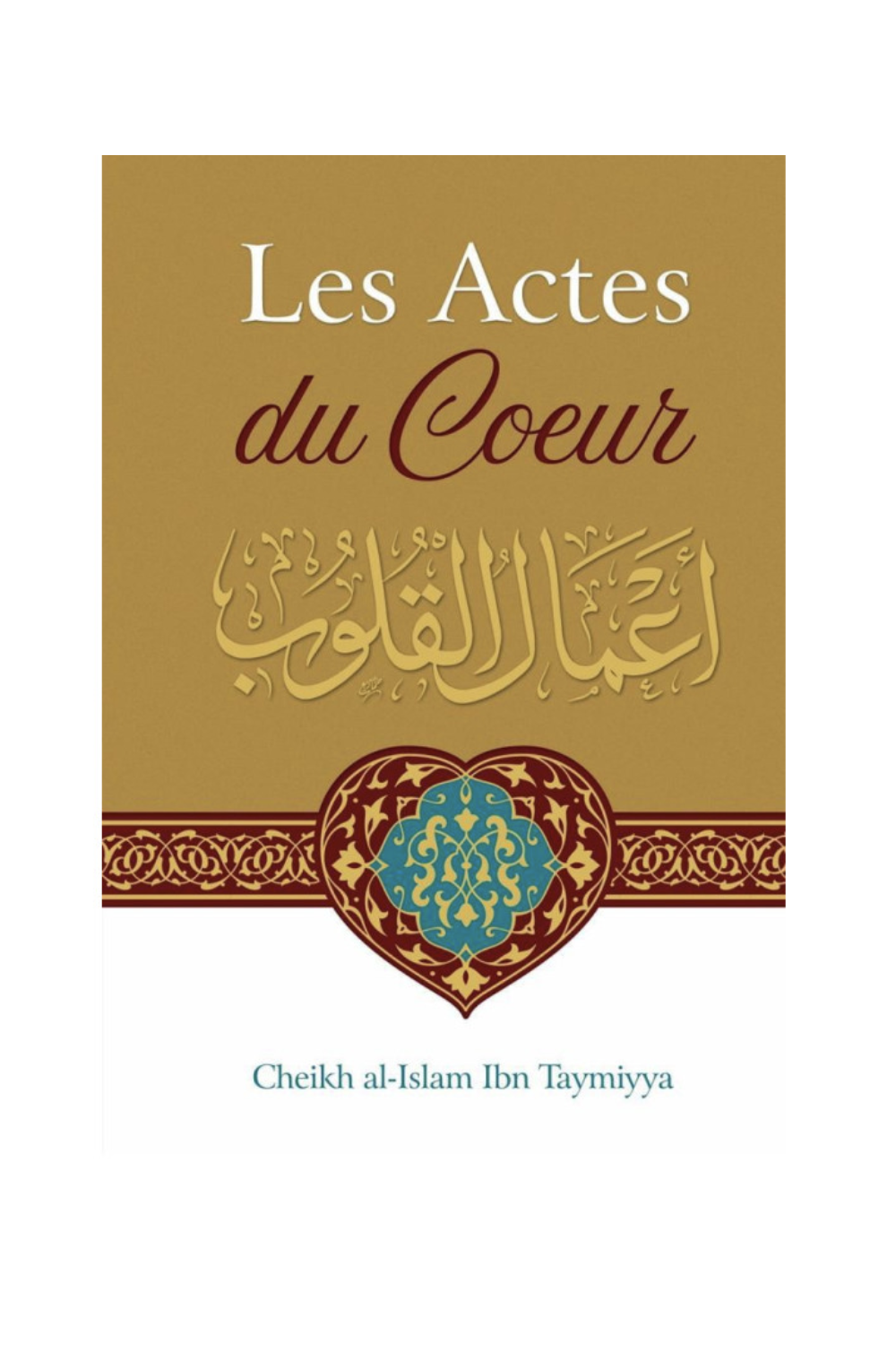 Handlingene til Hjertet, av Ibn Taymiyya, Kommentar Abd Ar-Razzâq Al-Badr - Utgave IBN BADIS-Rappels & Invocations-Safwa Boutique