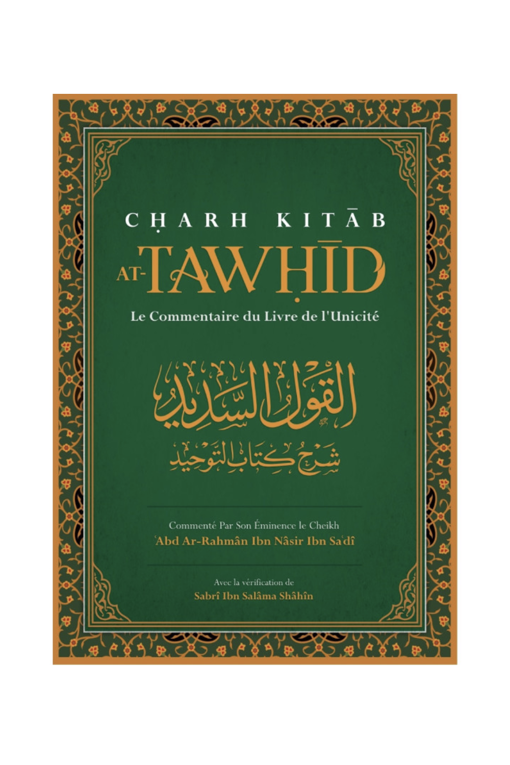 CHARH KITAB AT-TAWHID: Ykseyden Kirjan Kommentaari, Kirjoittanut Abd Ar-Rahmân Ibn Nâsir Ibn Sa'dî - IBN BADIS Painos-'Aqida & croyance-Safwa Boutique