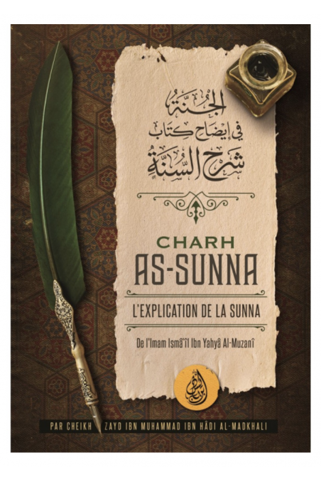 Charh As-Sunna: Die Erklärung der Sunna des Imam Ismâ'îl Ibn Yahyâ Al-Muzanî, von Zayd Ibn Hâdi Al Madkhali - IBN BADIS-Minhaj & Sekten-Safwa Boutique