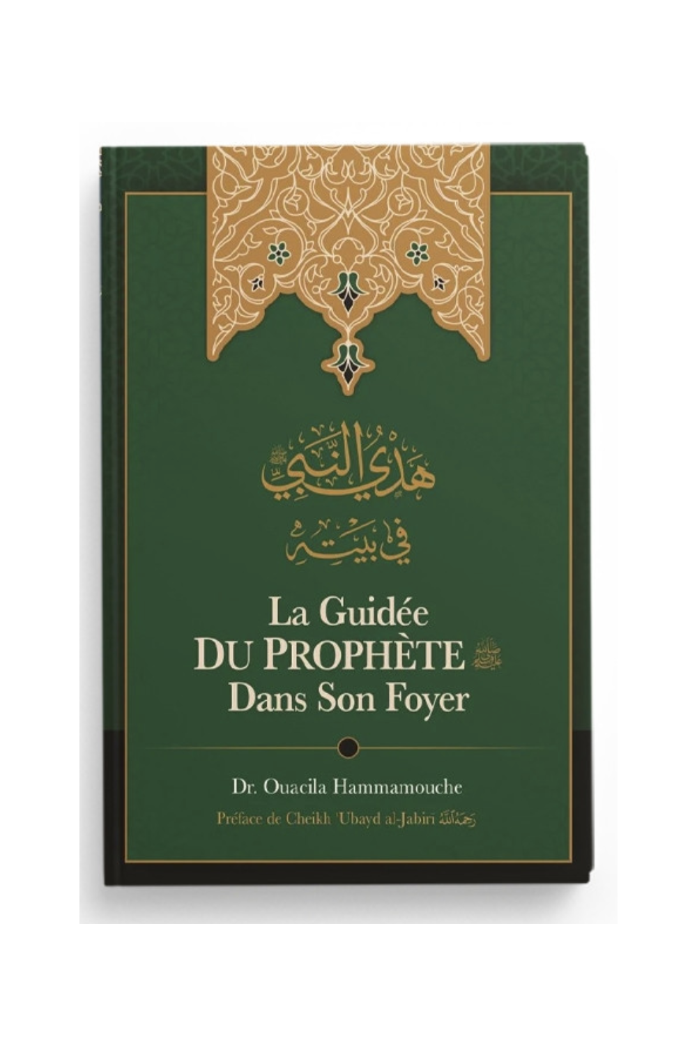 La Guidée Du Prophète Dans Son Foyer - Edition IBN BADIS-Histoire & Biographie-Safwa Boutique