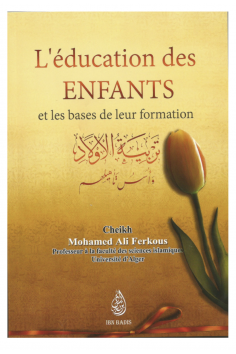Børns Uddannelse Og Grundlaget For Deres Uddannelse, Af Sheikh Ferkous - Udgave IBN BADIS