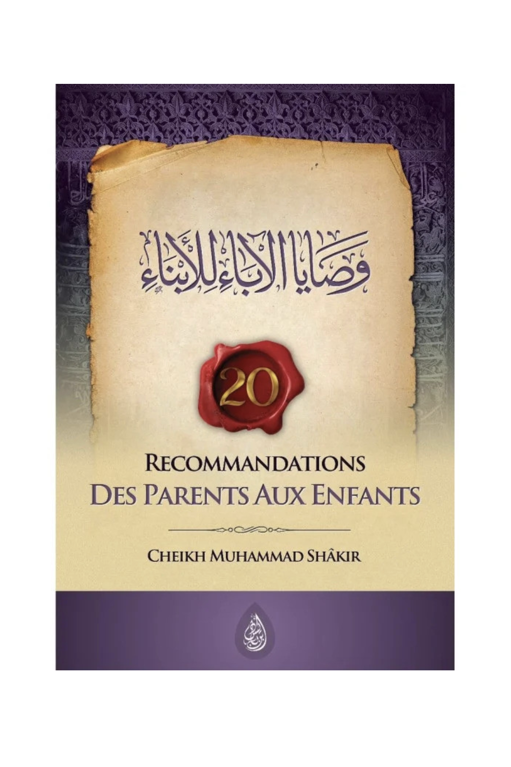 20 Raccomandazioni dei Genitori ai Figli di Cheikh Muhammad Shakir - Edizione IBN BADIS-Enfant & Famille-Safwa Boutique
