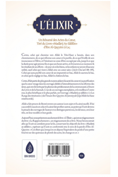 O elixir: Um Resumo dos Atos do Coração, Extraído do Livro Madarij As-Salikin de Ibn Al-Qayyim - Edição IBN BADIS-Rappels & Invocations-Safwa Boutique