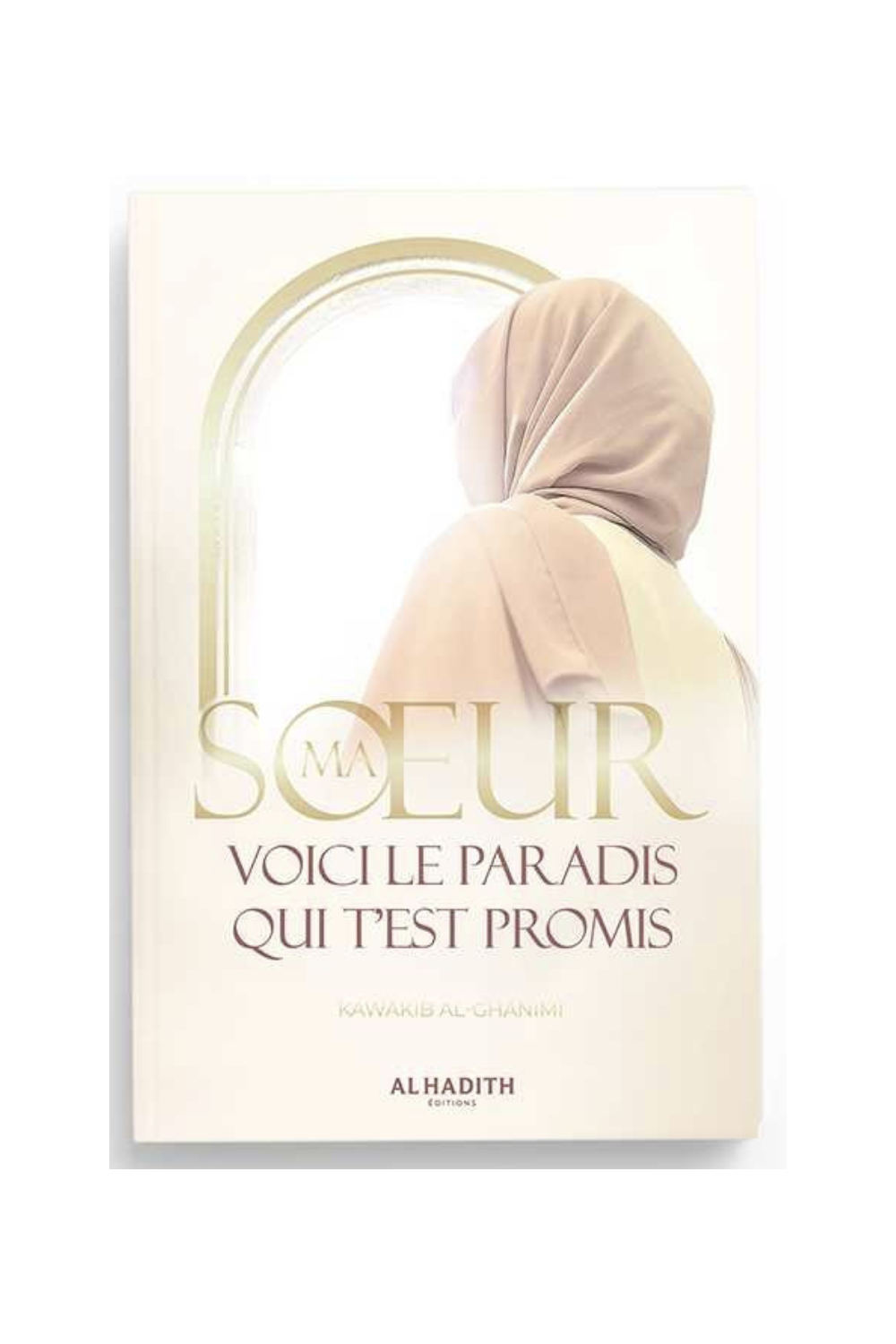 Min Søster, Her er Paradiset Som er Lovet Dig af Kawâkib al-Ghânimî - Al-Hadith Udgave-Femme musulmane-Safwa Boutique