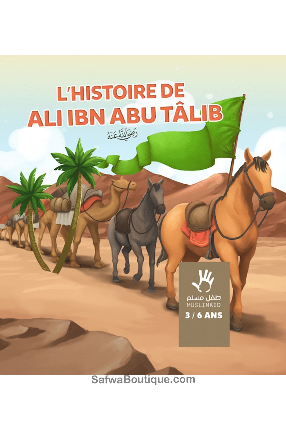 De geschiedenis van Ali ibn Abu Talib (3 / 6 jaar) - MuslimKid Uitgaven-Livres Enfants-Safwa Boutique