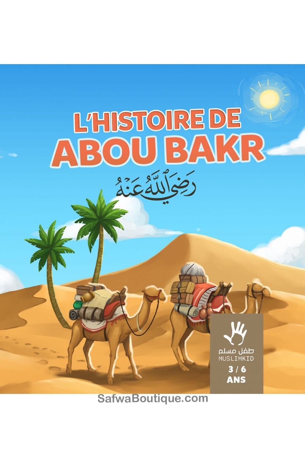 De geschiedenis van Abou Bakr 3/6 jaar - Uitgaven MuslimKid-Livres Enfants-Safwa Boutique