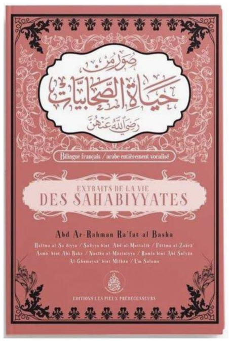 Auszüge aus dem Leben der Sahabiyyat von Abd Ar Rahman Ra'fat al Bacha - Ausgaben Die Frommen Vorfahren-Geschichte & Biographie-Safwa Boutique