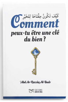 Hur kan du vara en nyckel till det goda av 'Abd Ar-Razzaq Al-Badr - Akhira-upplagor