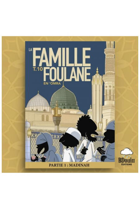 La Famille Foulane (Tome 10) : En Omra Partie 1 : Madinah - Bdouin Éditions-Livres Enfants-Safwa Boutique
