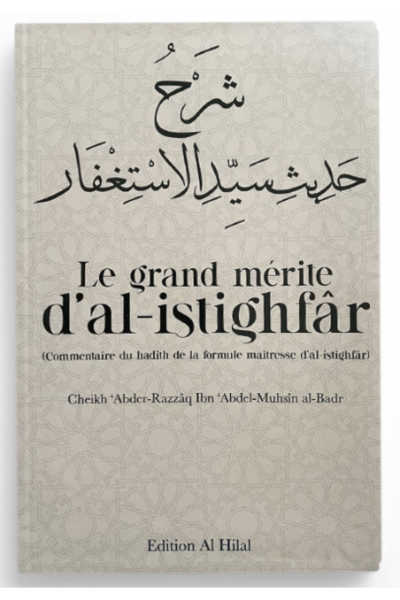 Le grand mérite d’Al-Istighfâr de Abd Ar-Razzâq Al-Badr – Éditions Al Hilal-Hadith-Safwa Boutique