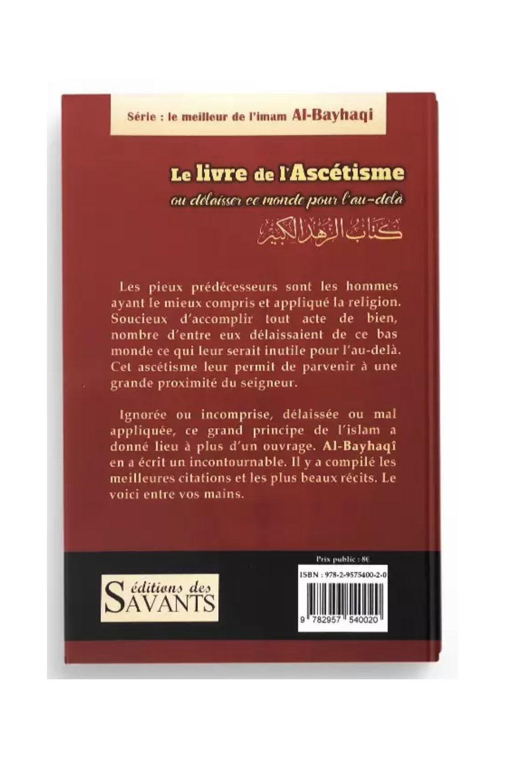Le livre de l'Ascèse ou quitter ce monde pour l'au-delà, Collection Al-Bayhaqi - Éditions des Savants-Rappels & Invocations-Safwa Boutique