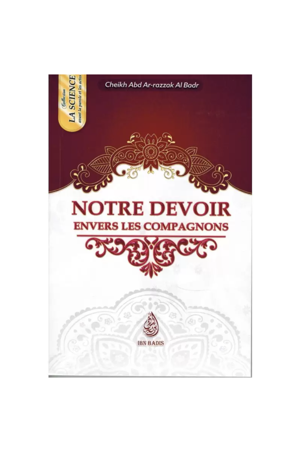 Il nostro dovere verso i Compagni di 'Abd Ar-Razzak Al-Badr - Edizione IBN BADIS-Rappels & Invocations-Safwa Boutique