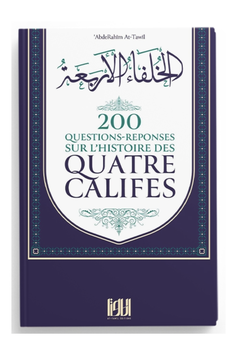 200 frågor och svar om historien om de fyra kaliferna av Abdelrahim At-Tawil - At-Tawil-utgåvor-Histoire & Biographie-Safwa Boutique