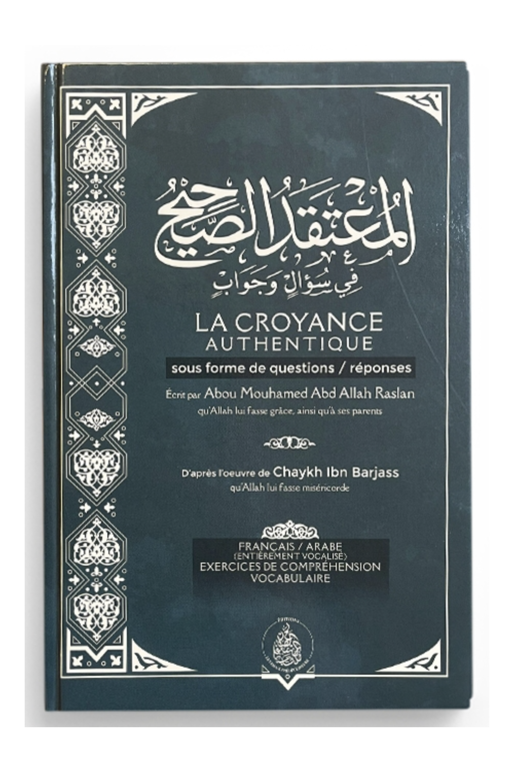 La credenza autentica sotto forma di domande e risposte - (Francese/Arabo) Di Sheikh Raslan - I Pii Predecessori-'Aqida & croyance-Safwa Boutique