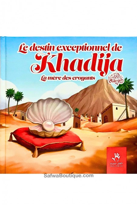 Den exceptionella ödet för Khadija - troendes moder - Muslim Kid-Livres Enfants-Safwa Boutique