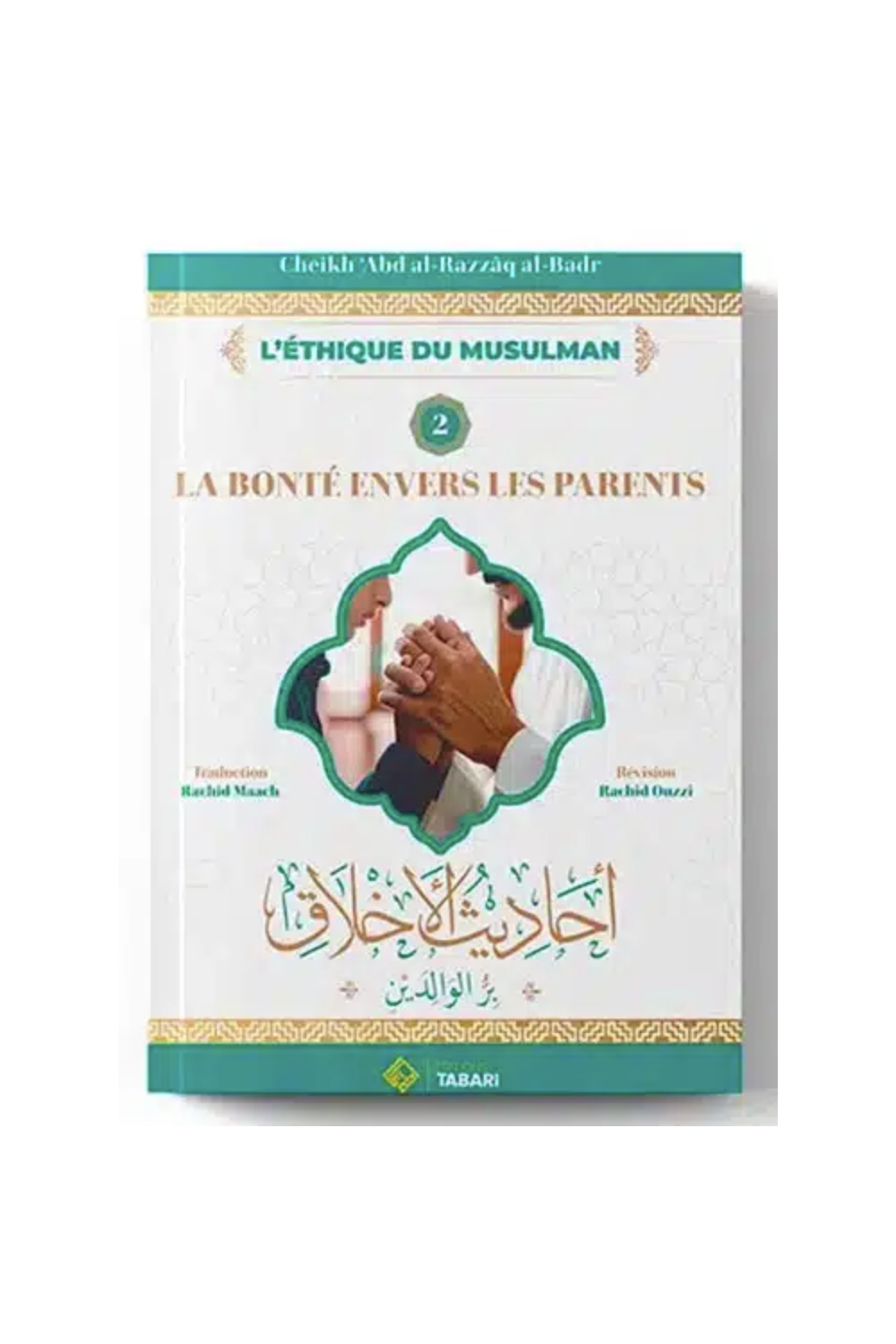 Godhed Overfor Forældre, af 'Abd al Razzâq al Badr - TABARI Udgaver-Rappels & Invocations-Safwa Boutique
