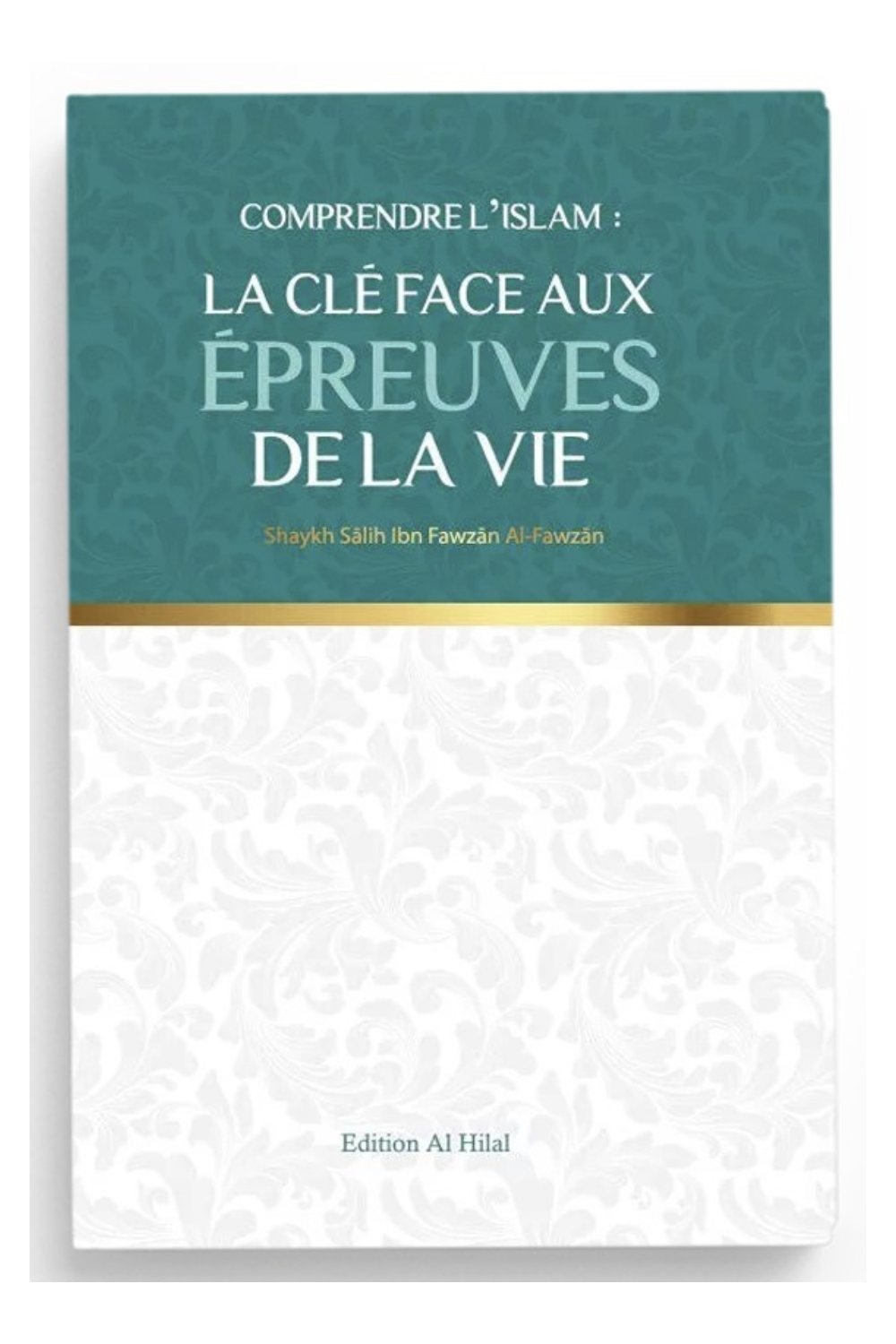 A chave para os desafios da vida de Shaykh Salih Al-Fawzan - Edições Al Hilal-Rappels & Invocations-Safwa Boutique