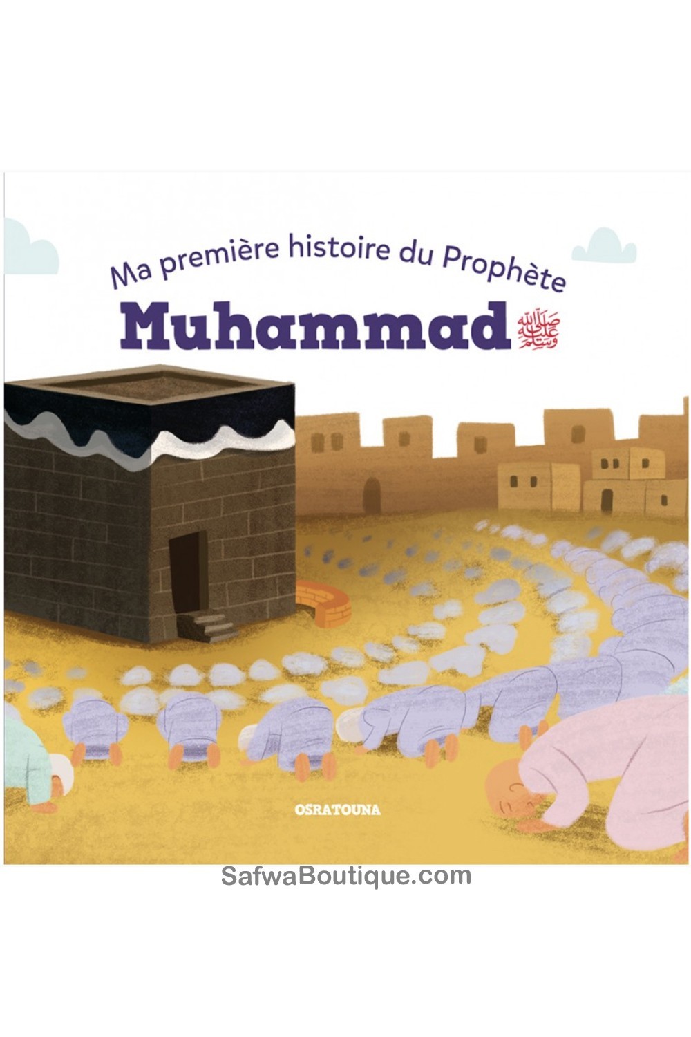 Mijn eerste verhaal over de Profeet Mohammed (VZMH) - Osratouna-Livres Enfants-Safwa Boutique