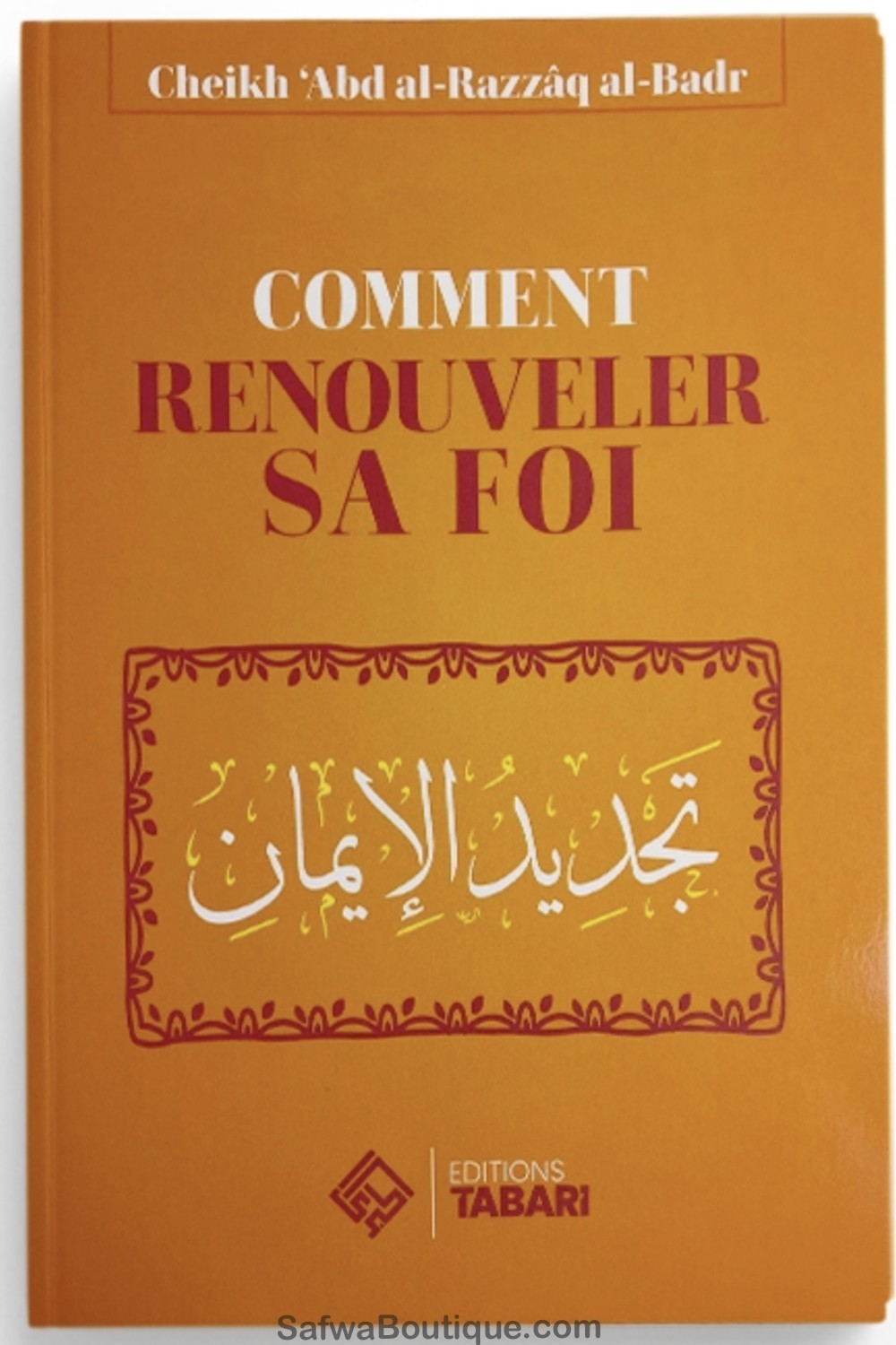 Hur man förnyar sin tro - Abd al-Razzaq Al-badr - TABARI-utgåvor-Rappels & Invocations-Safwa Boutique