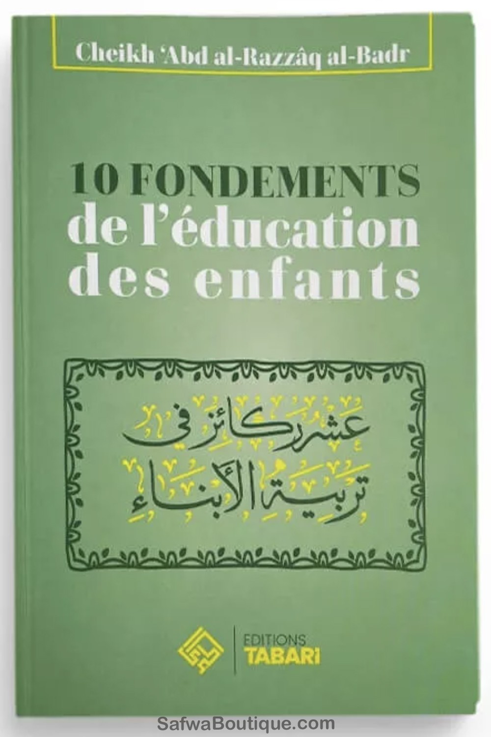 10 fondamenti dell'educazione dei bambini - 'Abder-Razzâq al-Badr - Edizioni TABARI-Enfant & Famille-Safwa Boutique