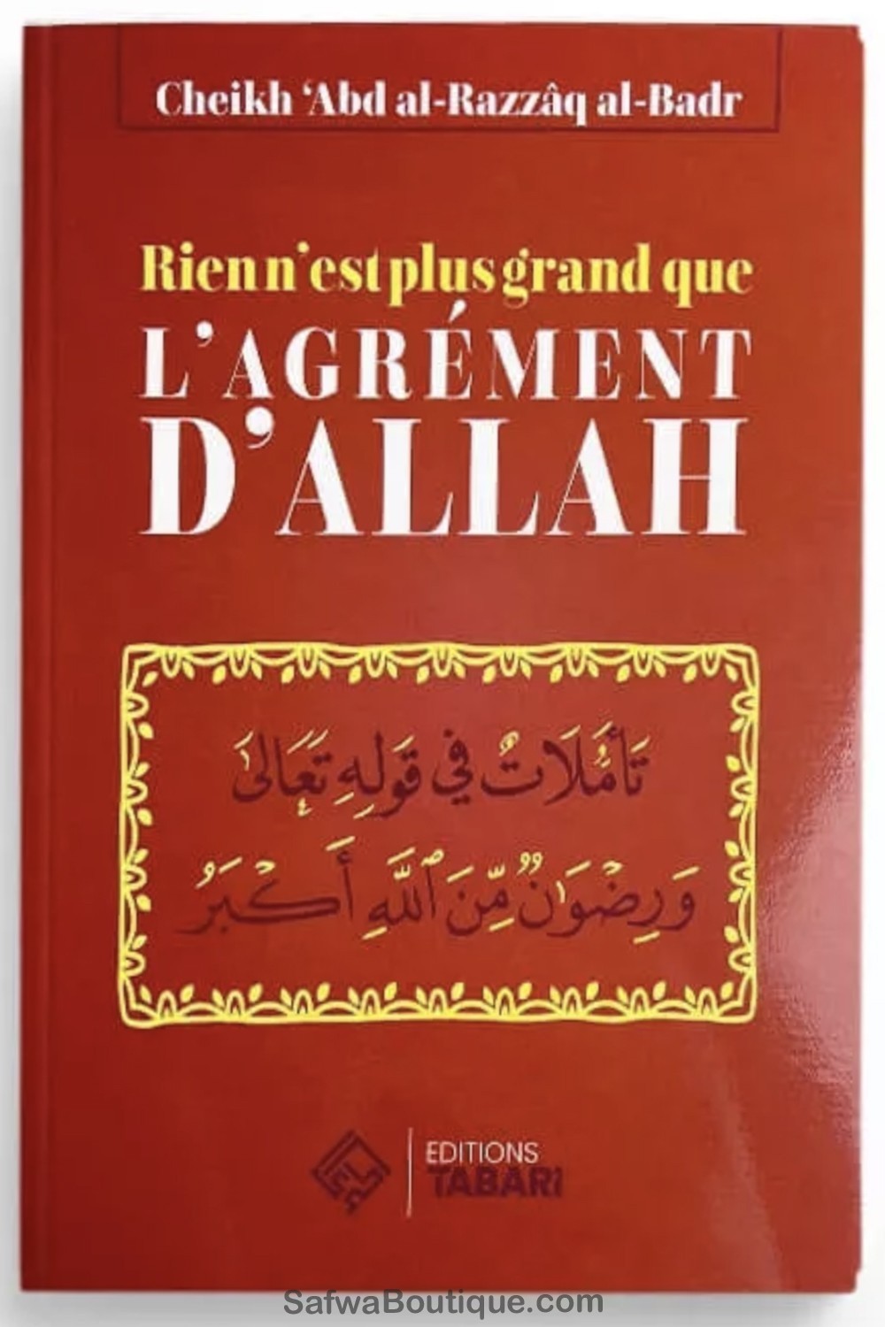 Inget är större än Allahs godkännande - Abd al-Razzaq al-Badr - TABARI-utgåvor-Rappels & Invocations-Safwa Boutique