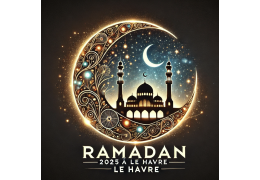 Ramadan 2025 à Le Havre : Horaires de jeûne et mosquées pour les prières de Tarawih