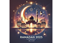 Ramadan 2025 à Charleroi, Belgique : Calendrier, horaires de jeûne et adresses des mosquées pour les prières de Tarawih